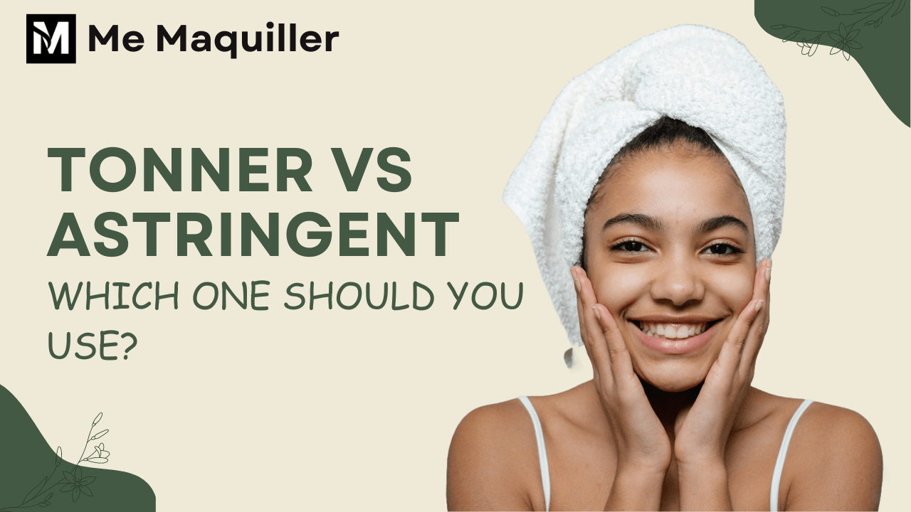 Comparison of toner and astringent, highlighting their uses and benefits for skincare routines. Tonner vs Astringent